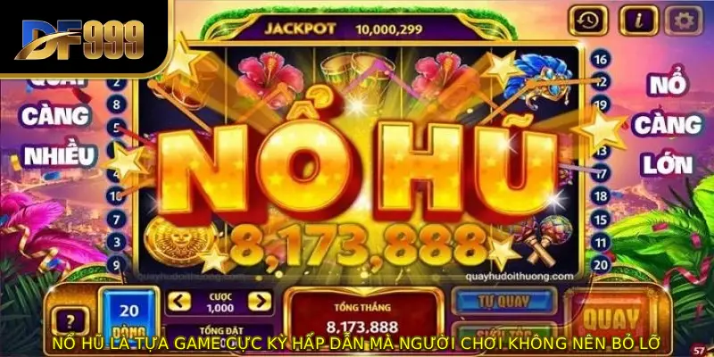 Nổ hũ là tựa game cực kỳ hấp dẫn mà người chơi không nên bỏ lỡ